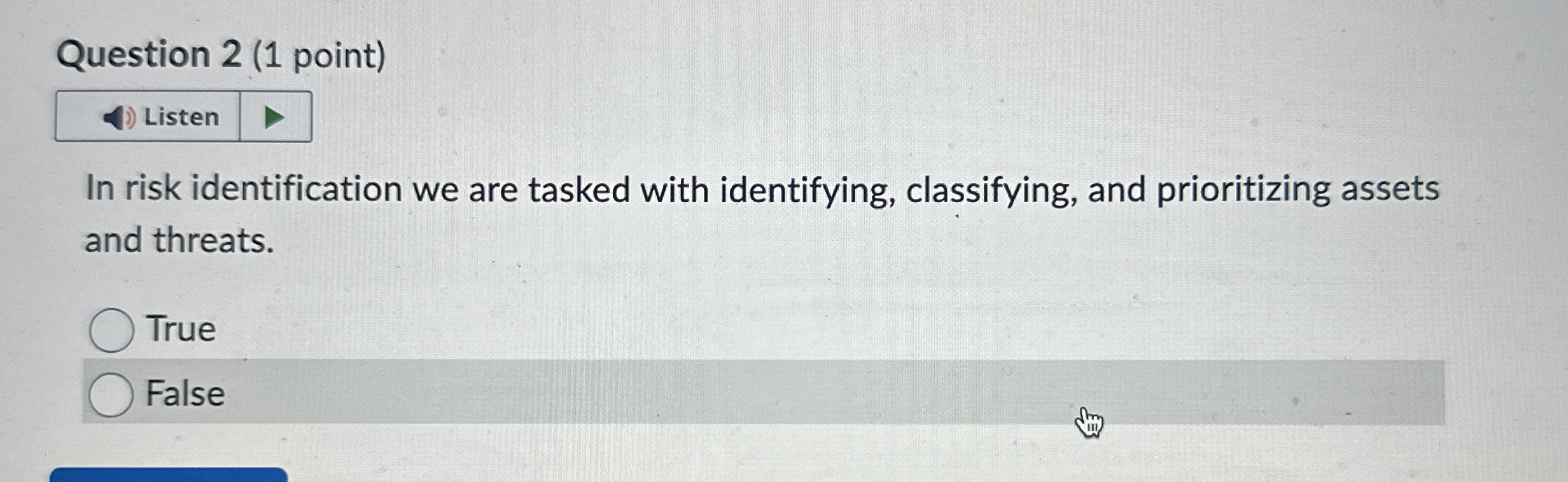 Question 2 ( 1 point ) In risk identification we
