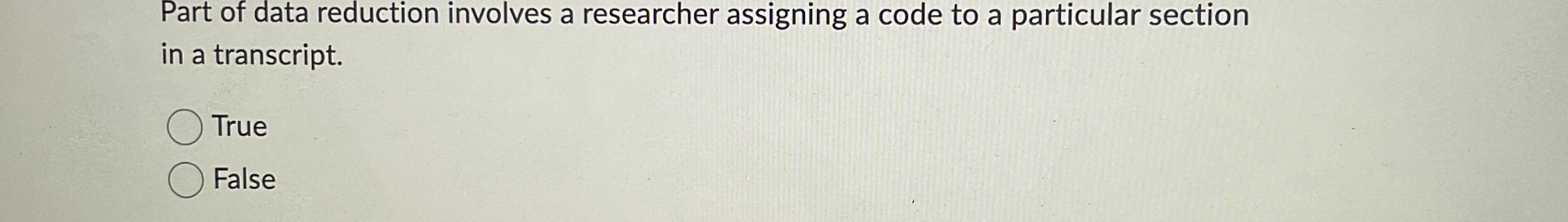 Part of data reduction involves a researcher