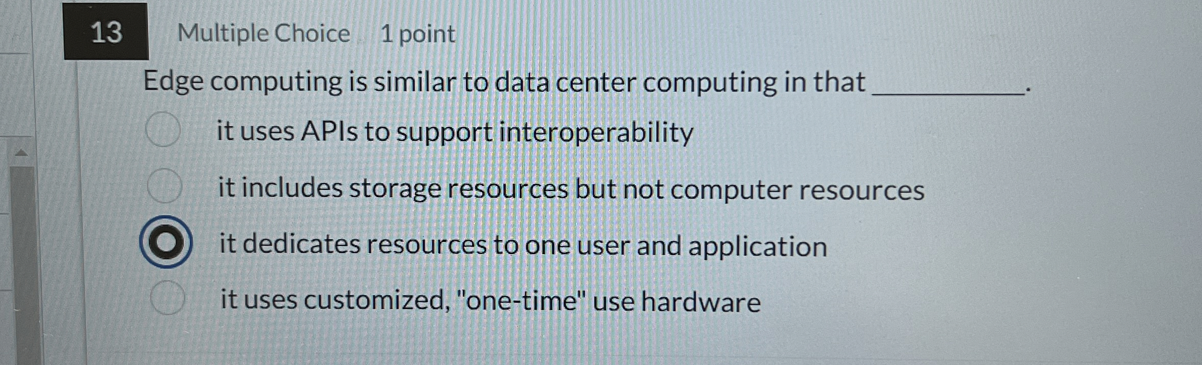 1 3 Multiple Choice 1 point Edge computing is
