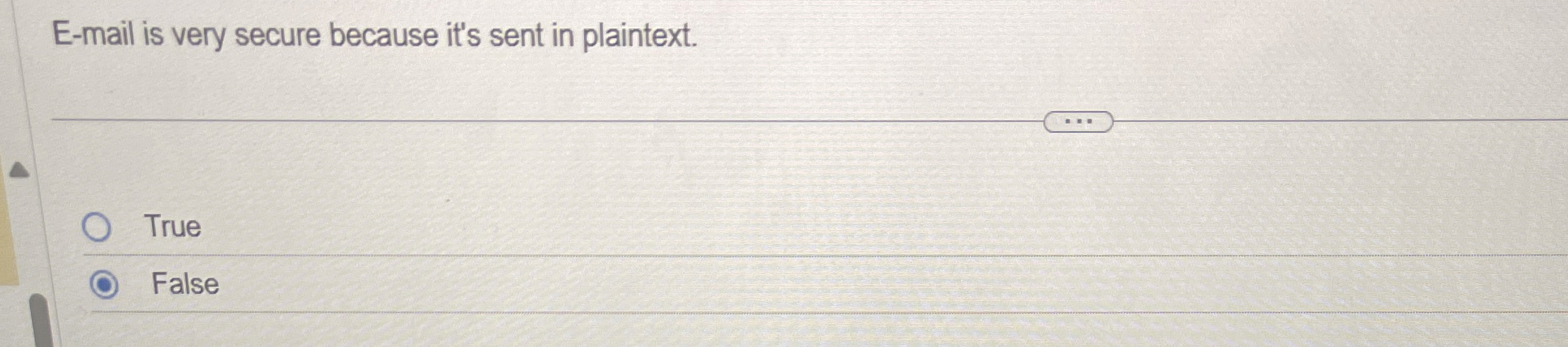 E - mail is very secure because it's sent in
