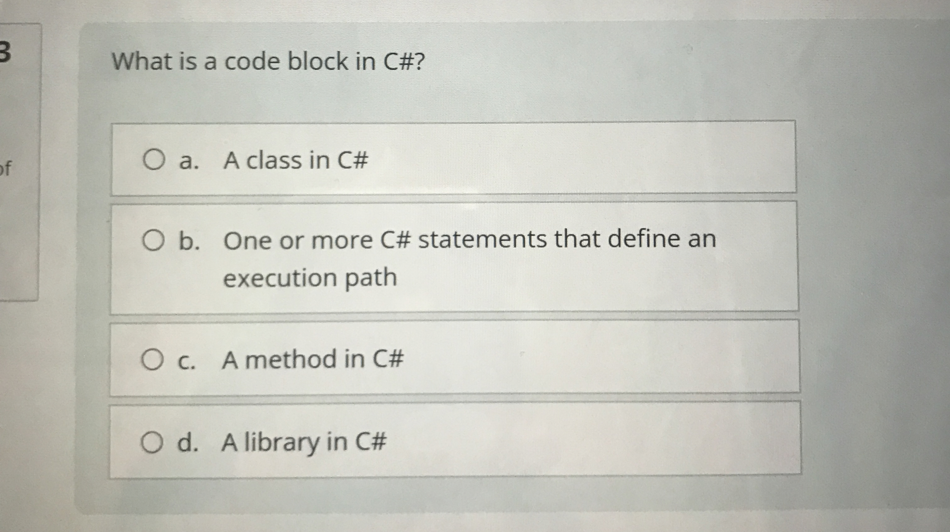 What is a code block in C# ? a . A class in C # b