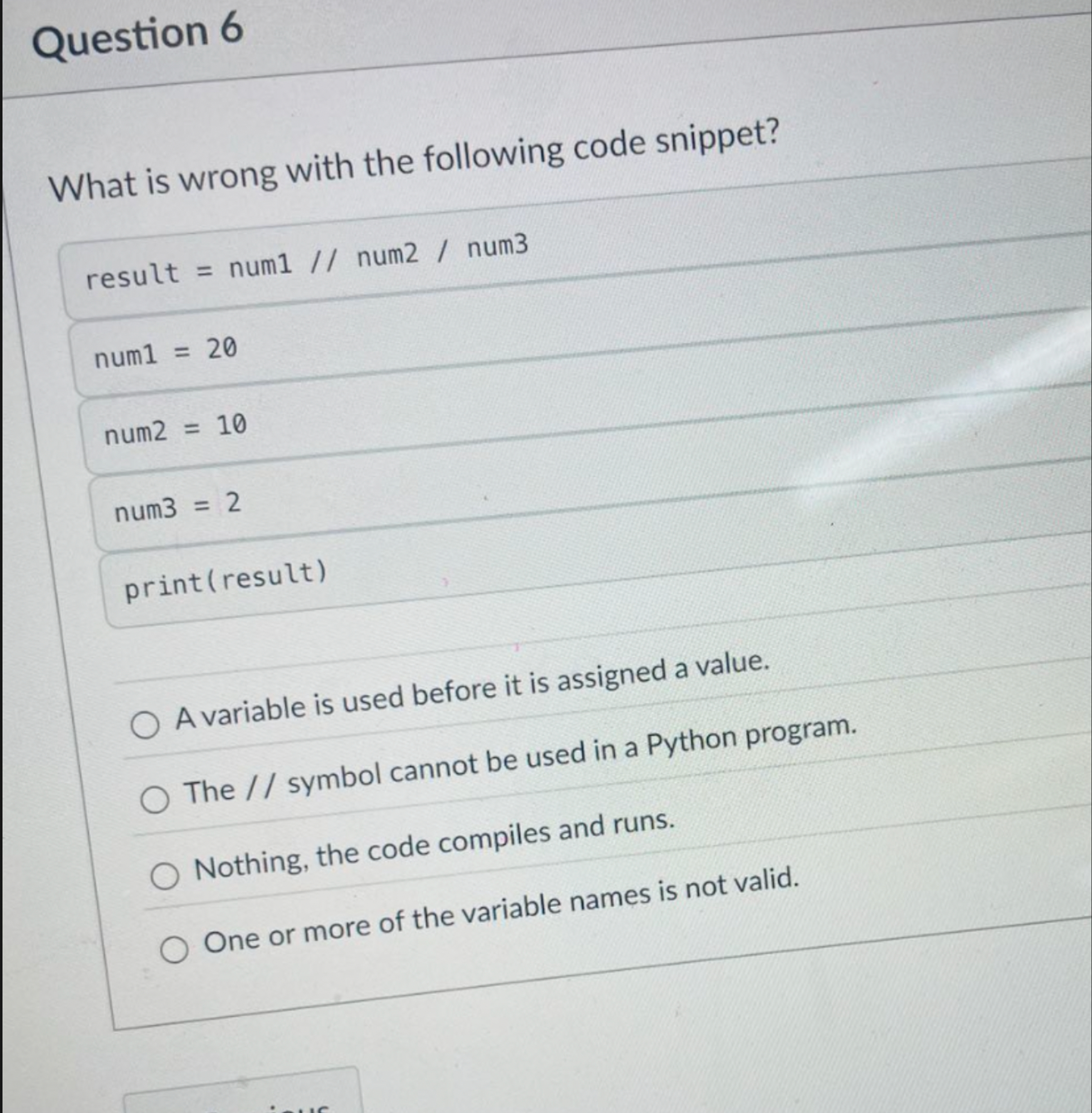 Question 6 What is wrong with the following code