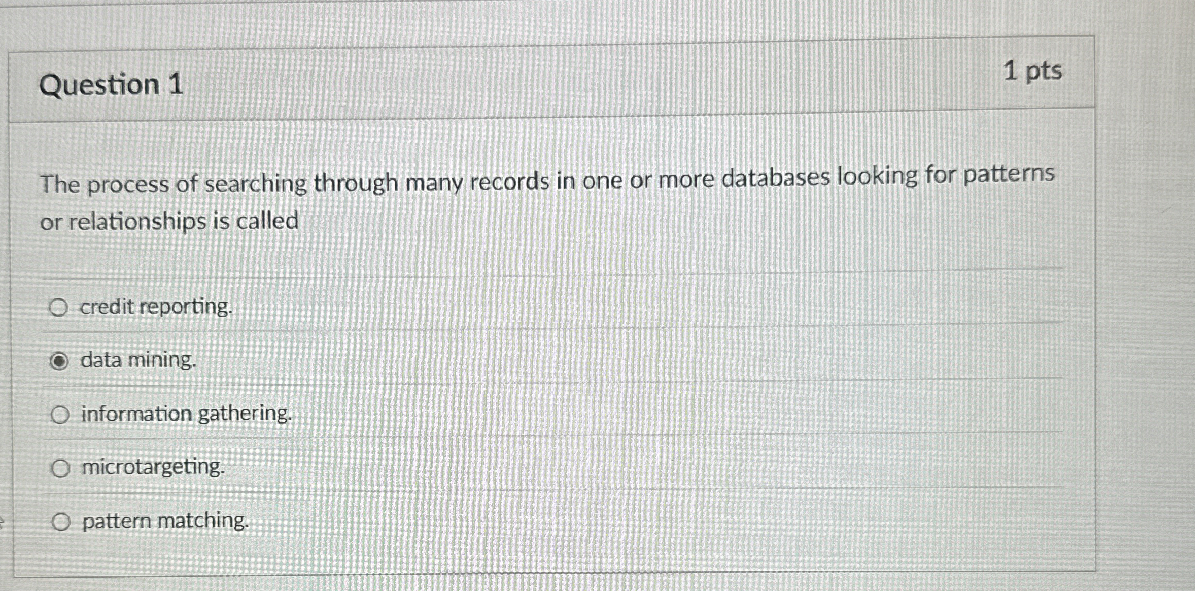 Question 1 The process of searching through many