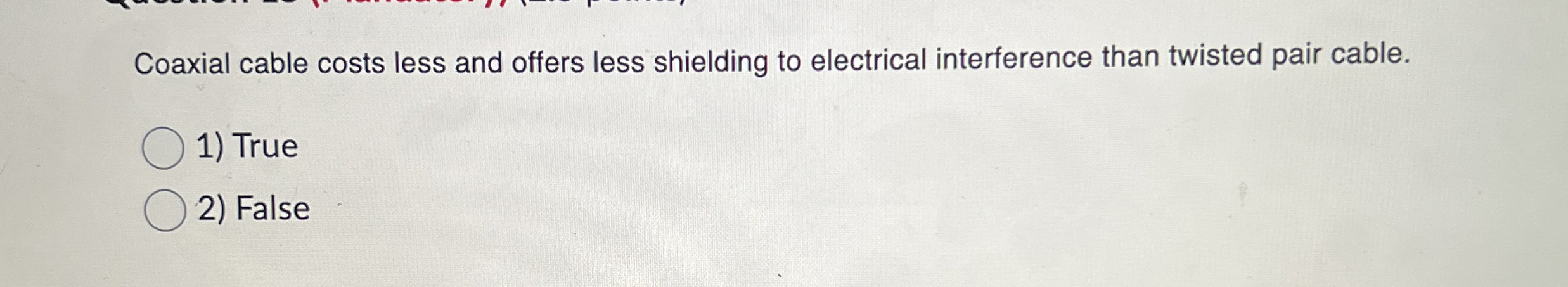 Coaxial cable costs less and offers less