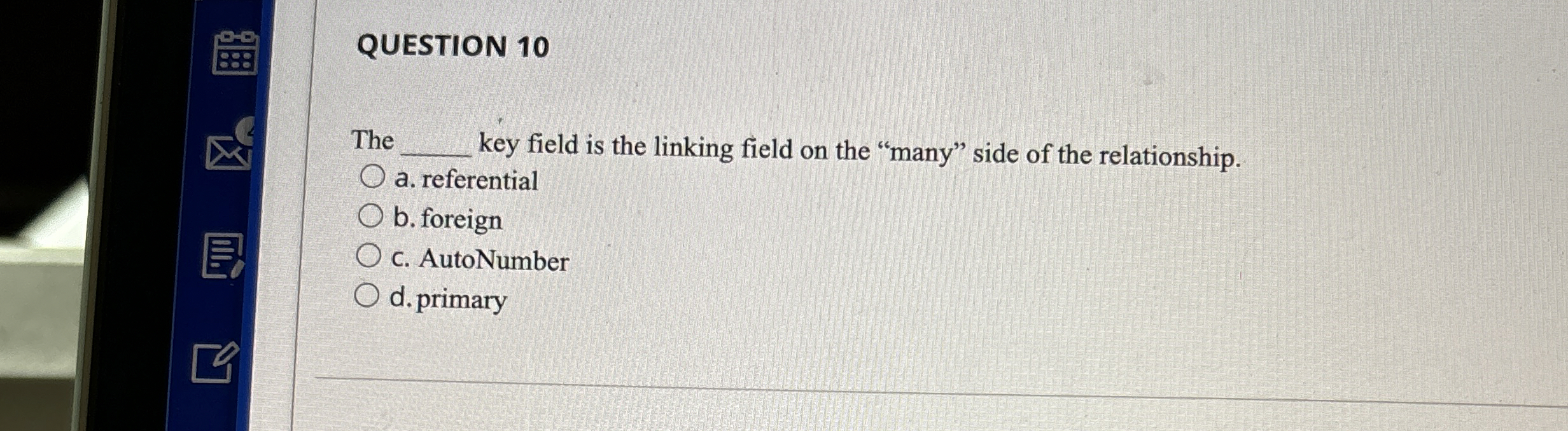 QUESTION 1 0 The key field is the linking field