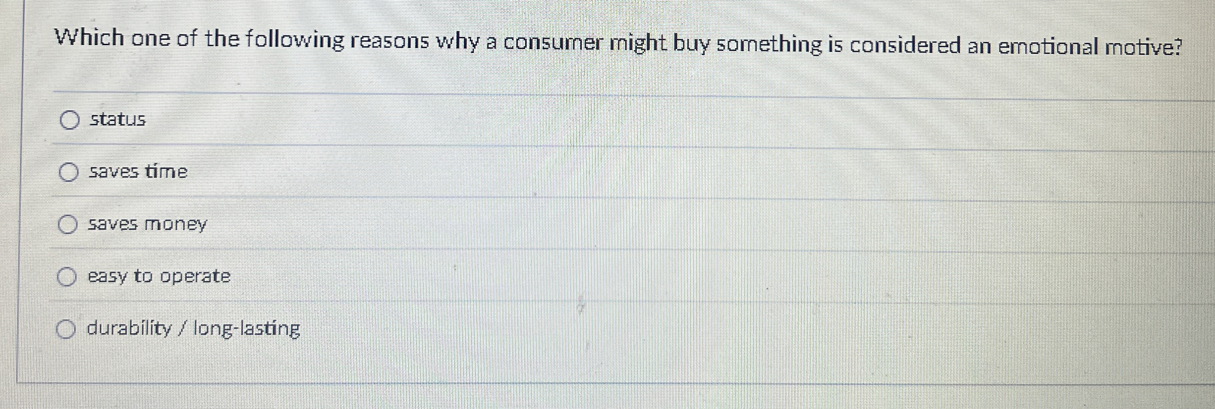 Which one of the following reasons why a consumer