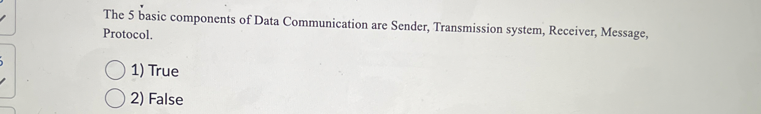 The 5 basic components of Data Communication are