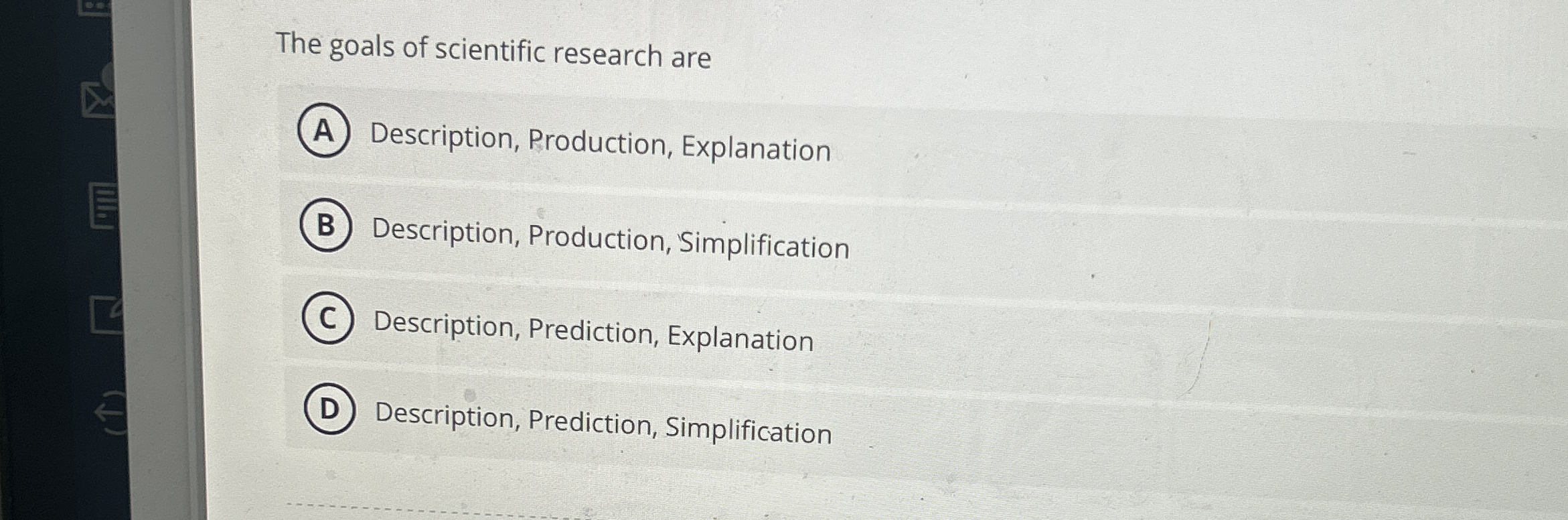 The goals of scientific research are Description,