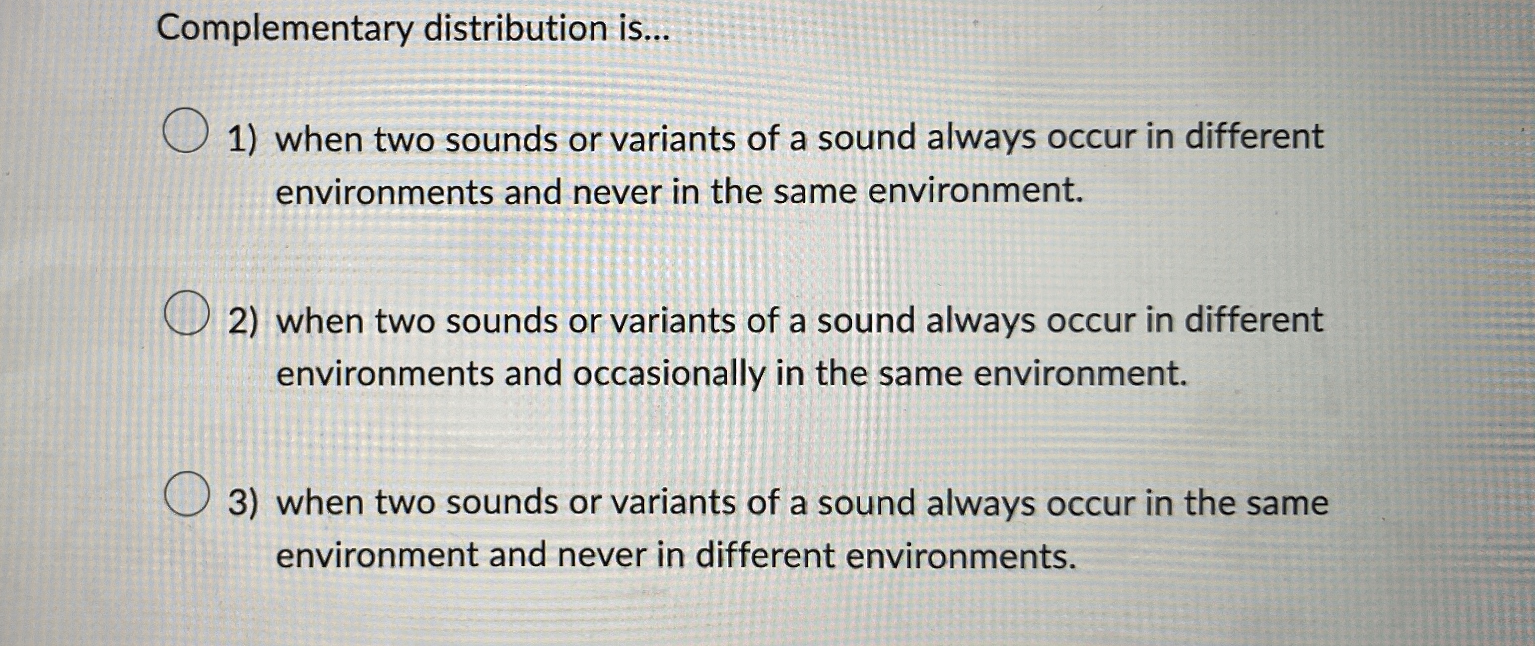 Complementary distribution is . . . when two