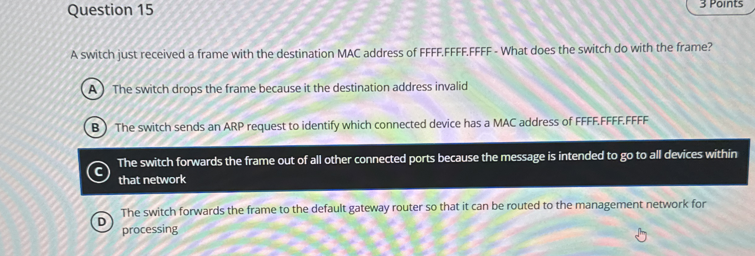 Question 1 5 A switch just received a frame with