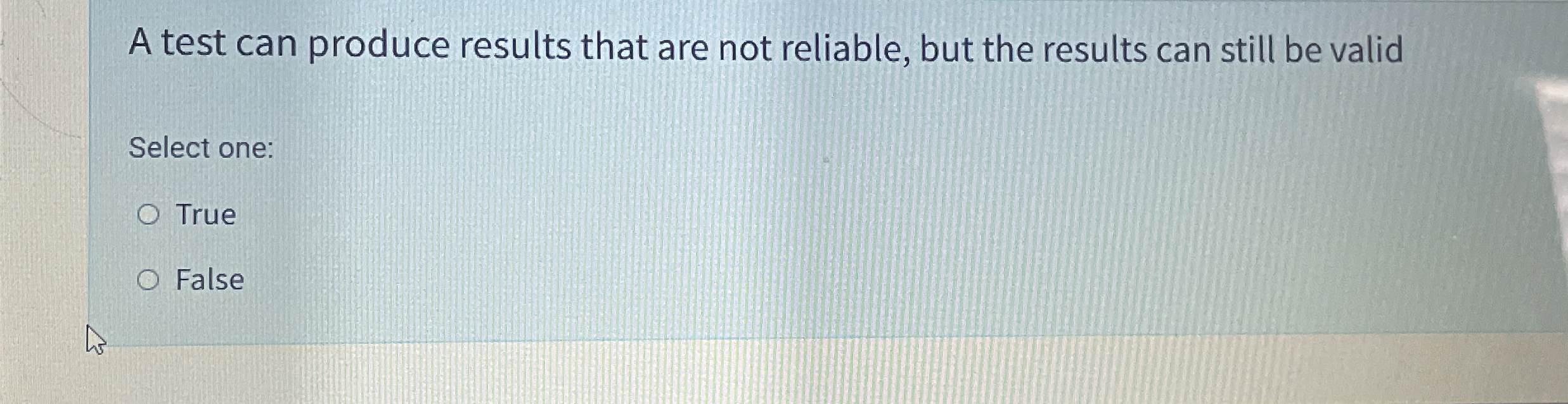 A test can produce results that are not reliable,