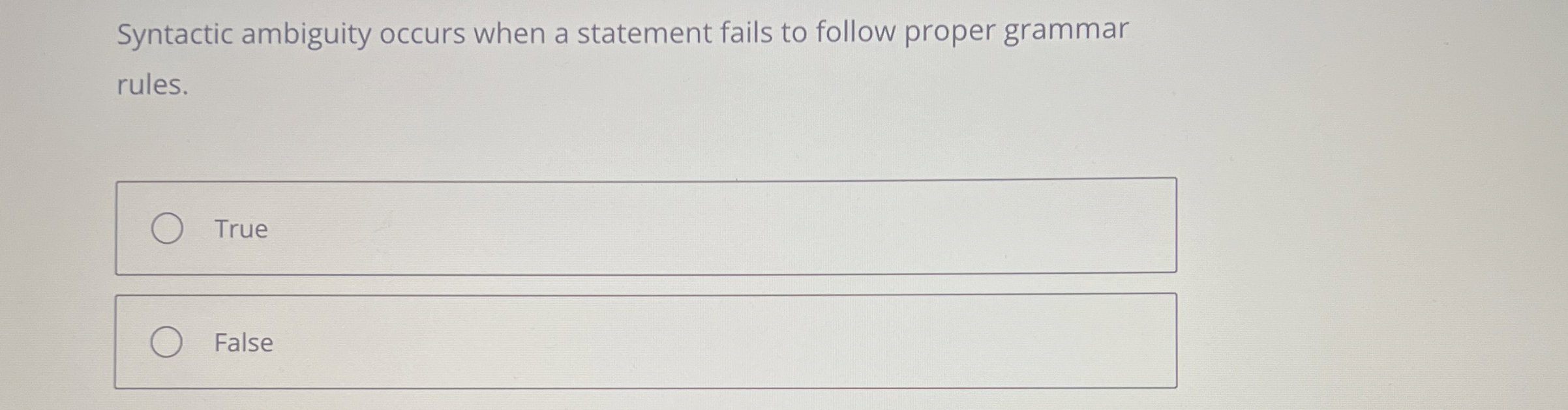 Syntactic ambiguity occurs when a statement fails