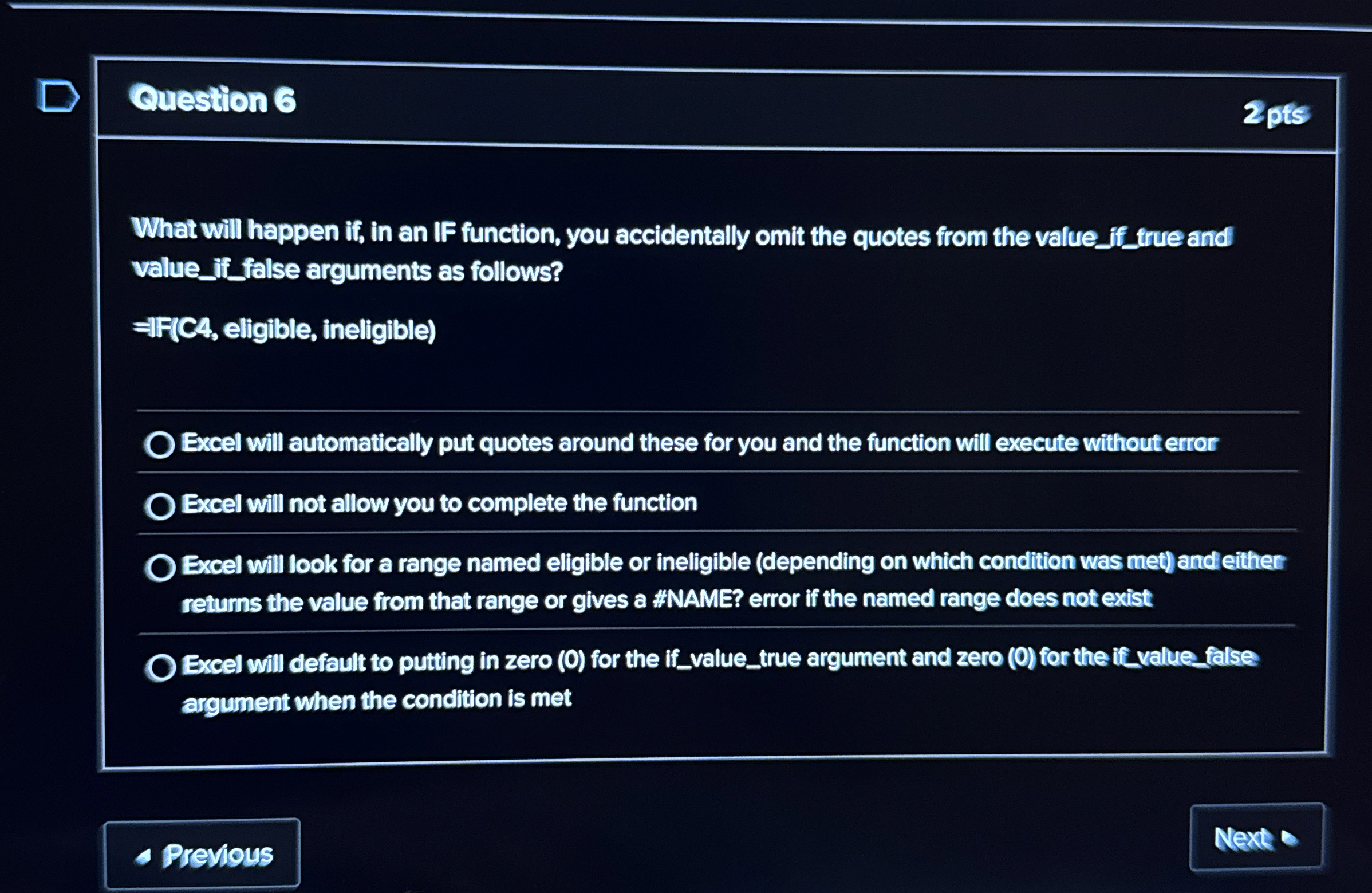 Question 6 What will happen if , in an IF