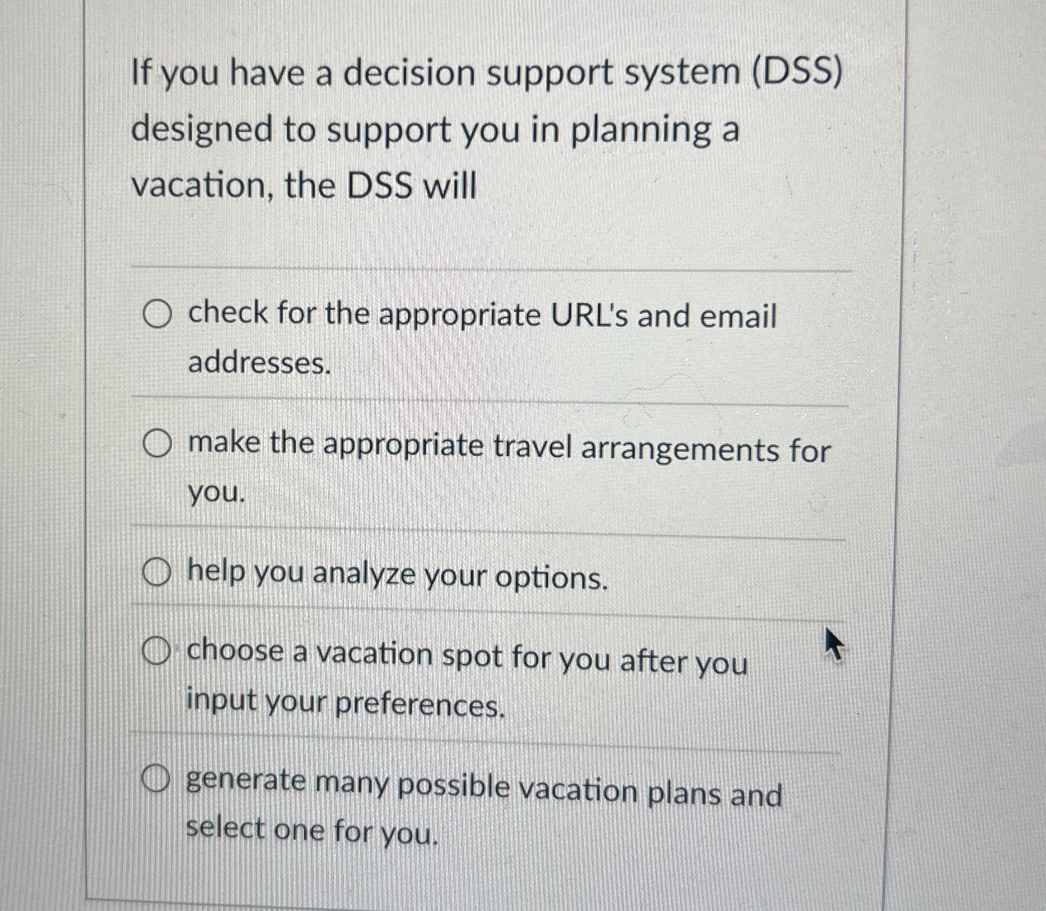 If you have a decision support system ( DSS )