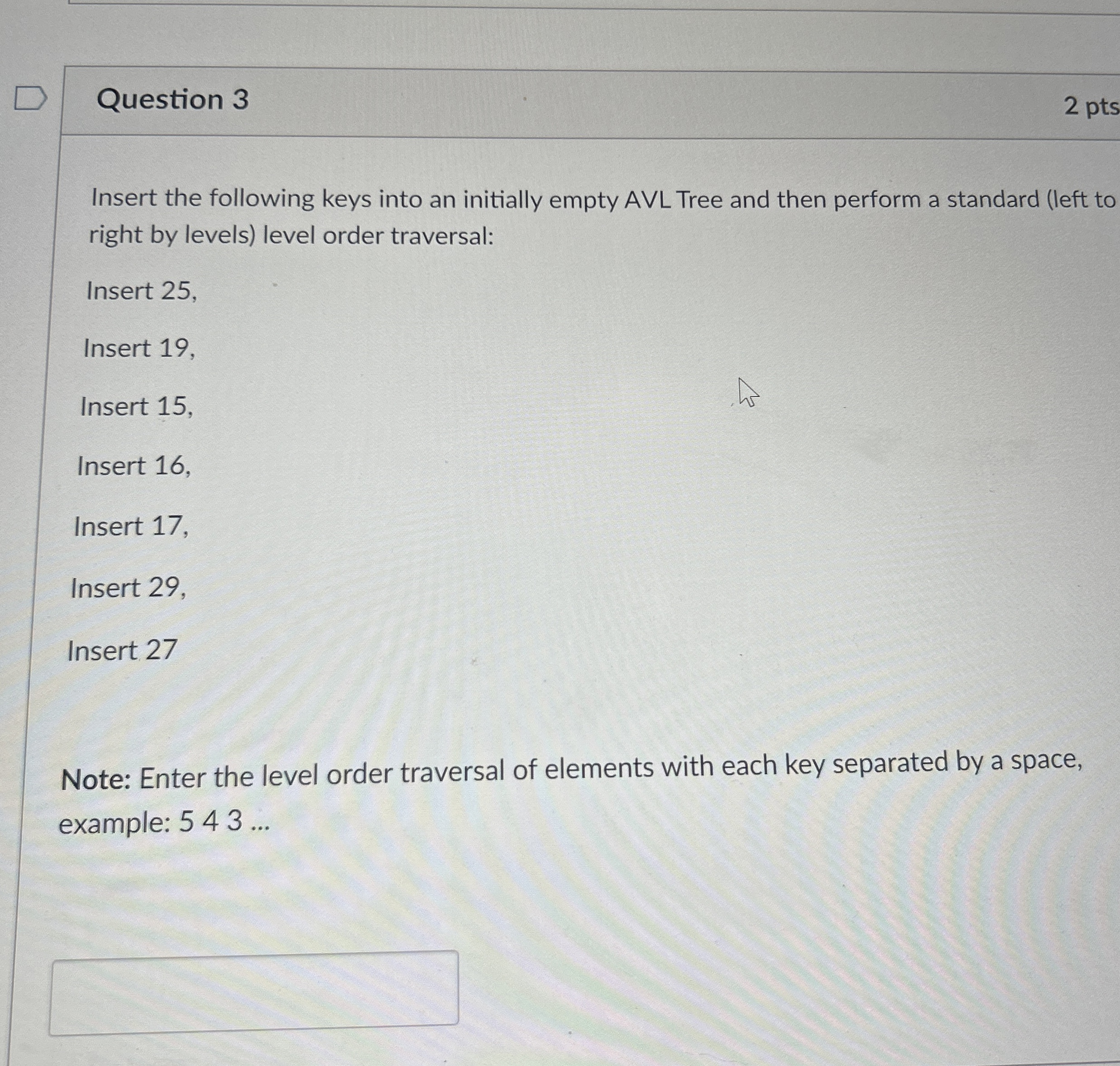 Question 3 Insert the following keys into an