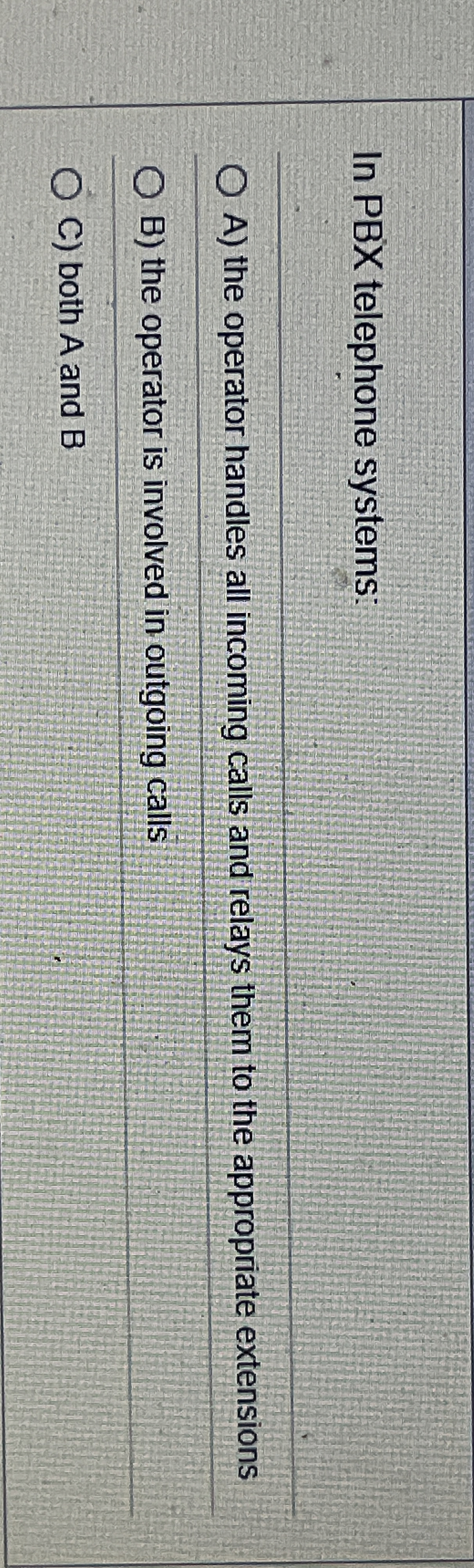 In PBX telephone systems: A ) the operator