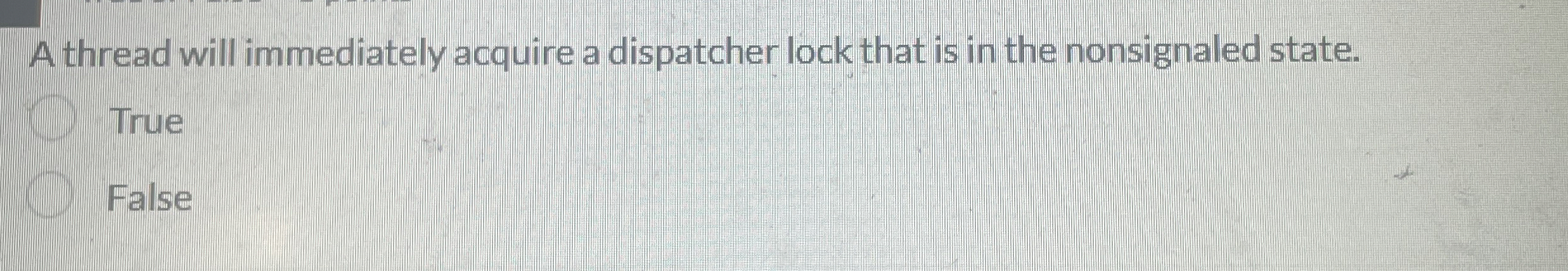 A thread will immediately acquire a dispatcher