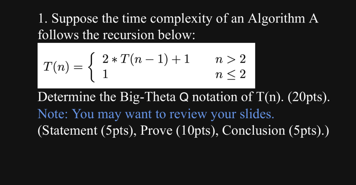 Suppose the time complexity of an Algorithm A