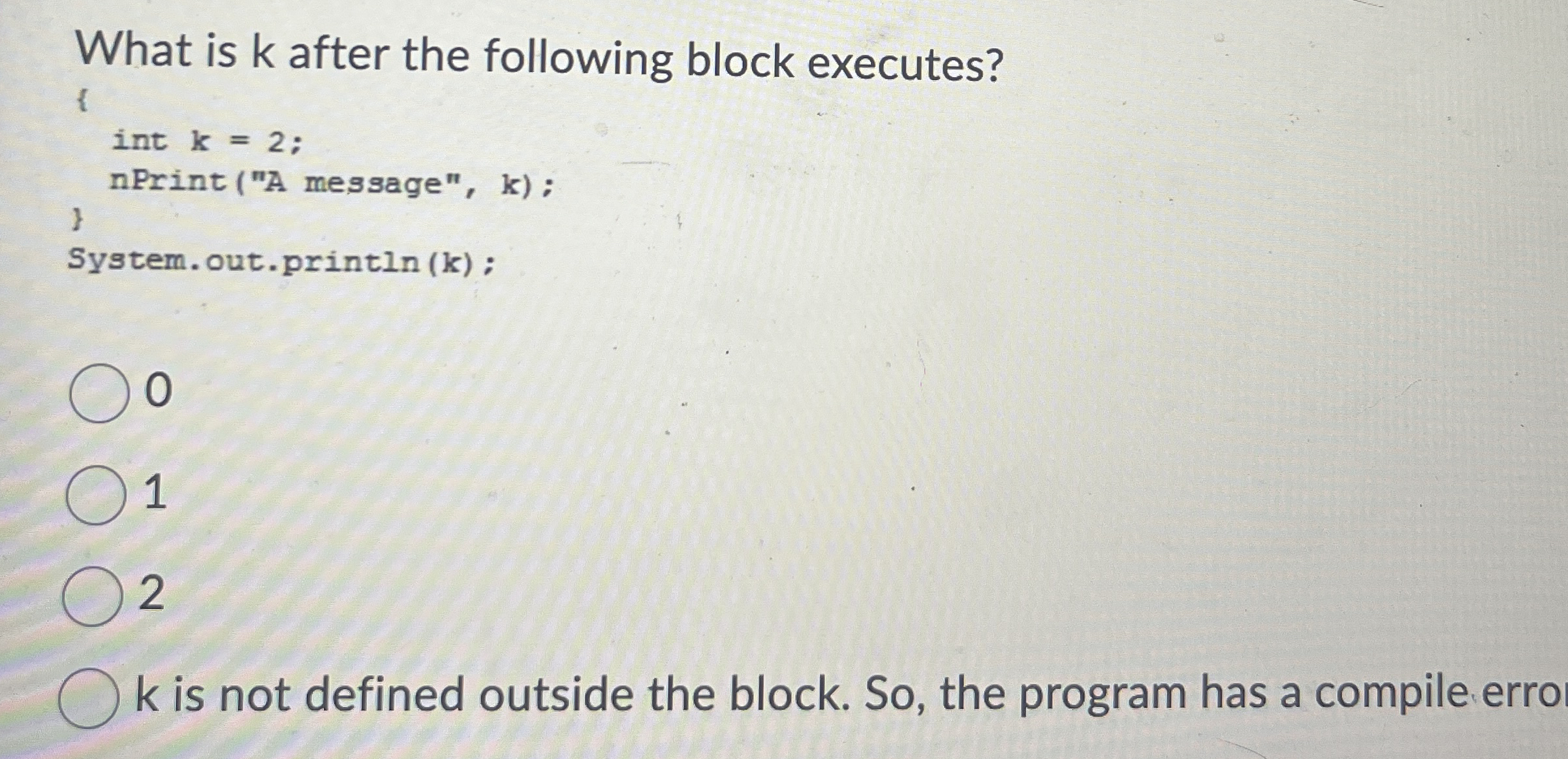 What is k after the following block executes? {