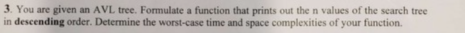 3 . You are given an AVL tree. Formulate a
