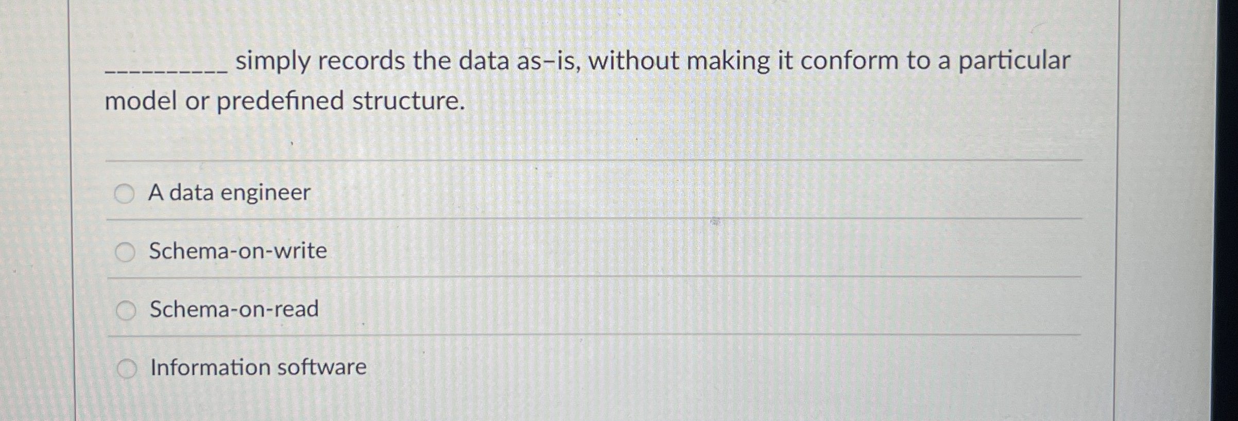 simply records the data as - is , without making