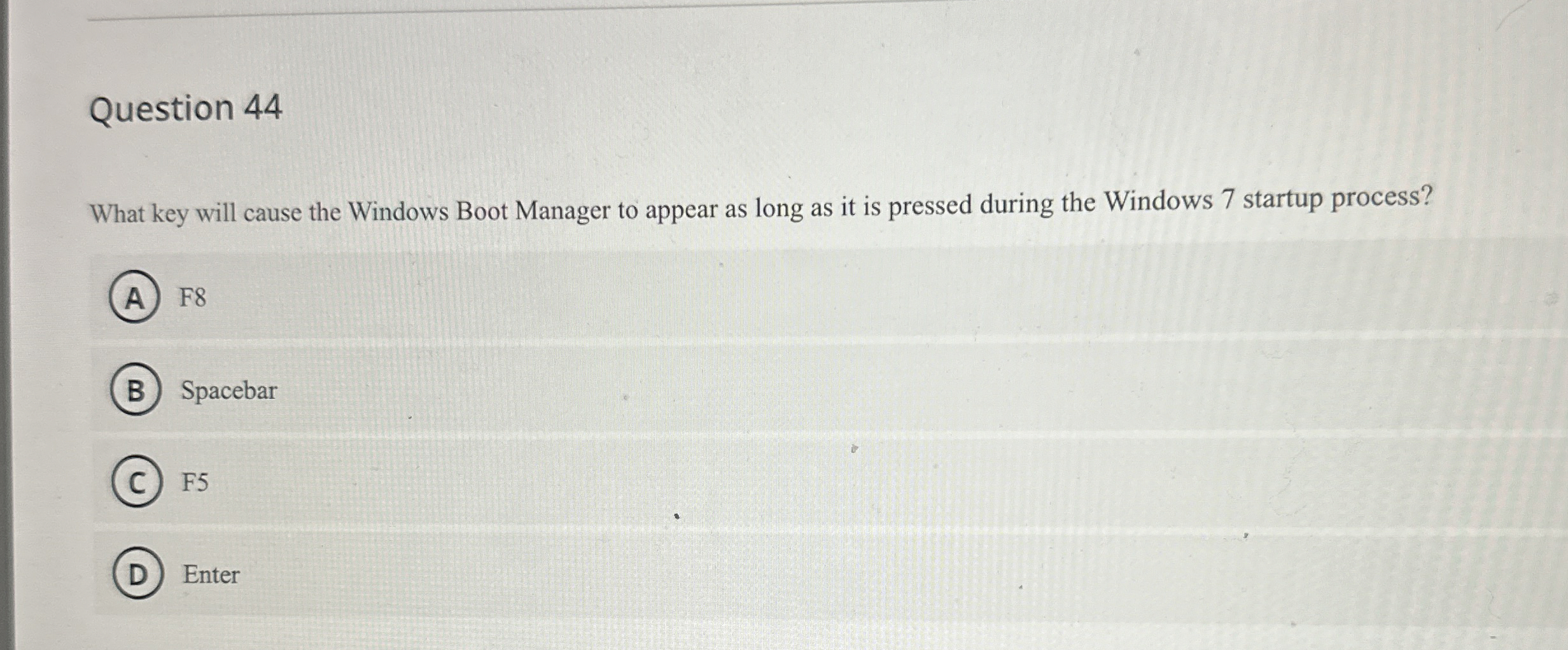 Question 4 4 What key will cause the Windows Boot