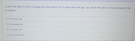 Check the date on the incoming documentation. If