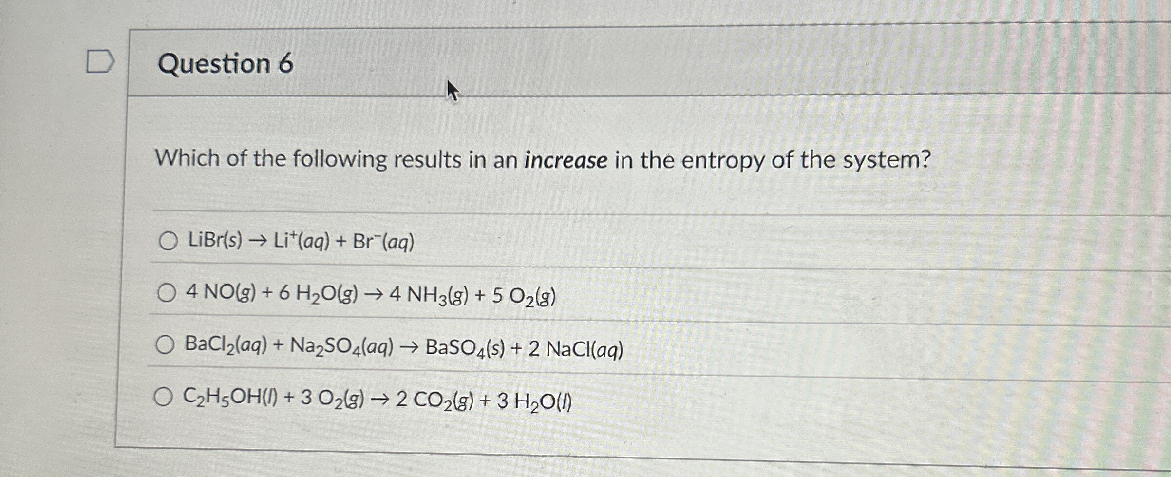Question 6 Which of the following results in an