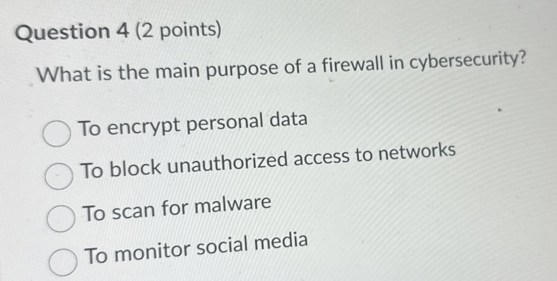 Question 4 ( 2 points ) What is the main purpose