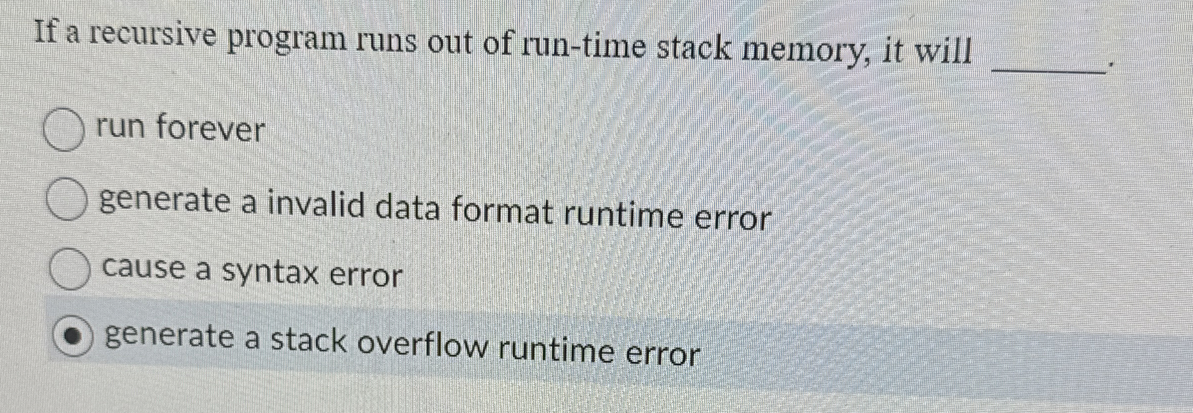 If a recursive program runs out of run - time