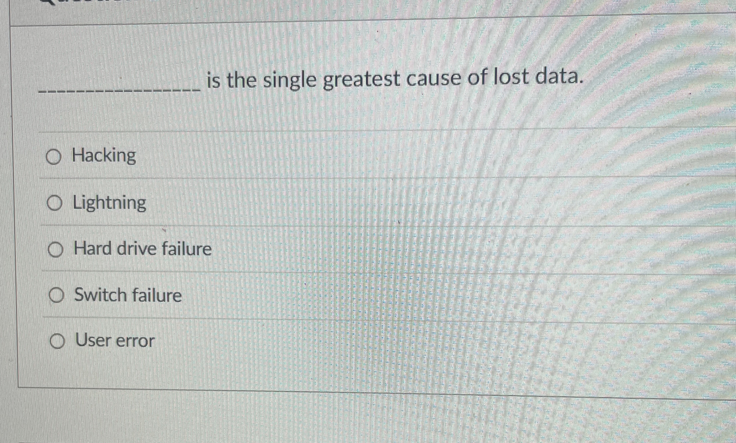 q , is the single greatest cause of lost data.