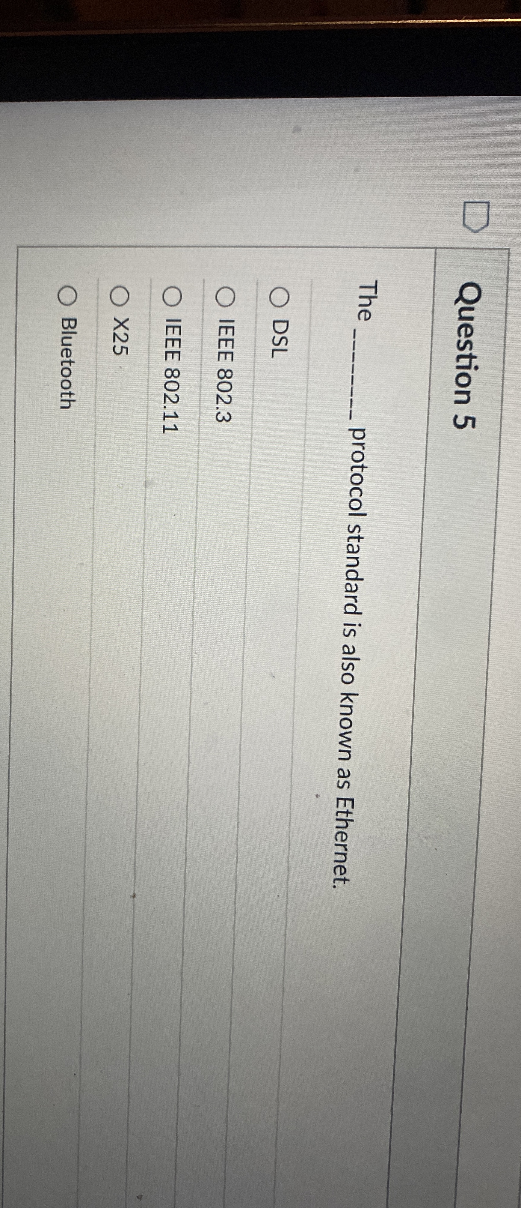 Question 5 The protocol standard is also known as
