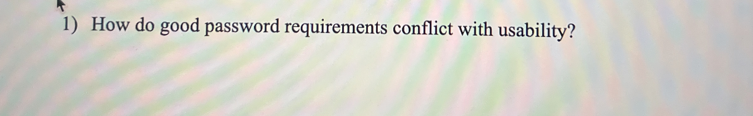 How do good password requirements conflict with