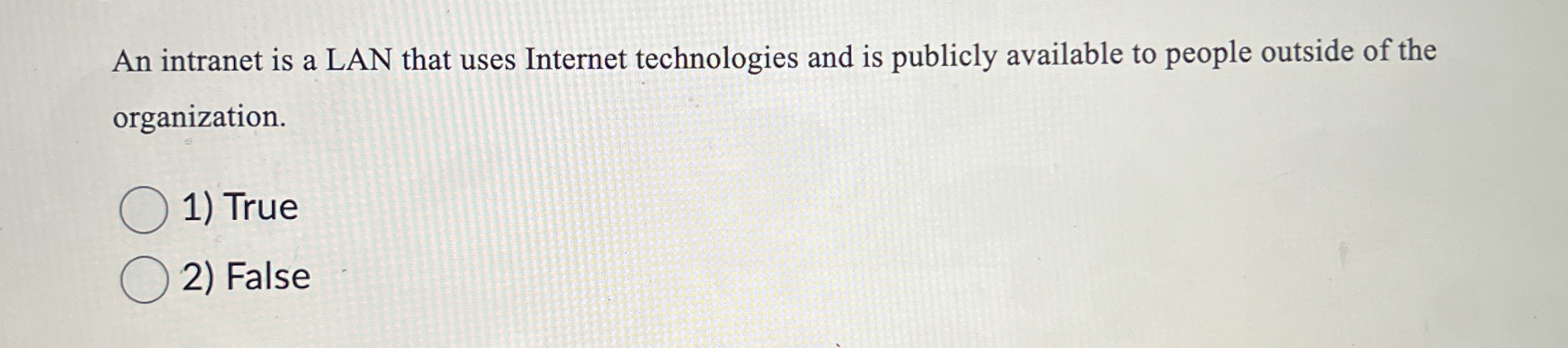 An intranet is a LAN that uses Internet