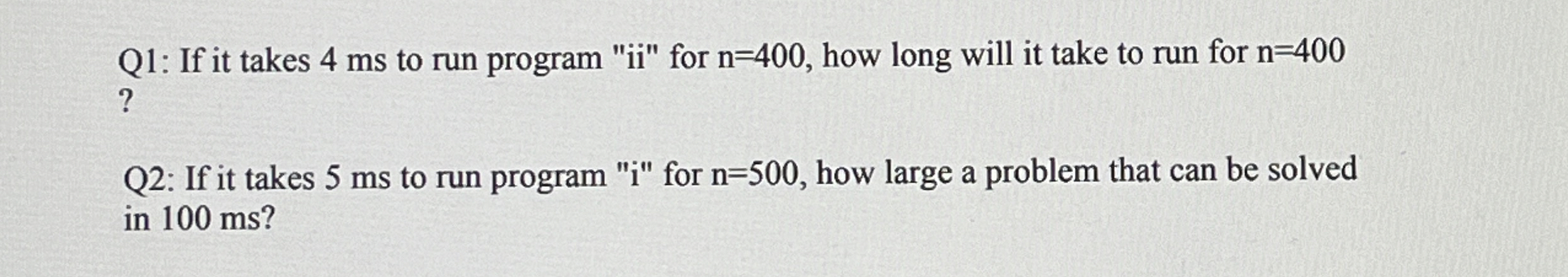 Q 1 : If it takes 4 ms to run program " ii " for