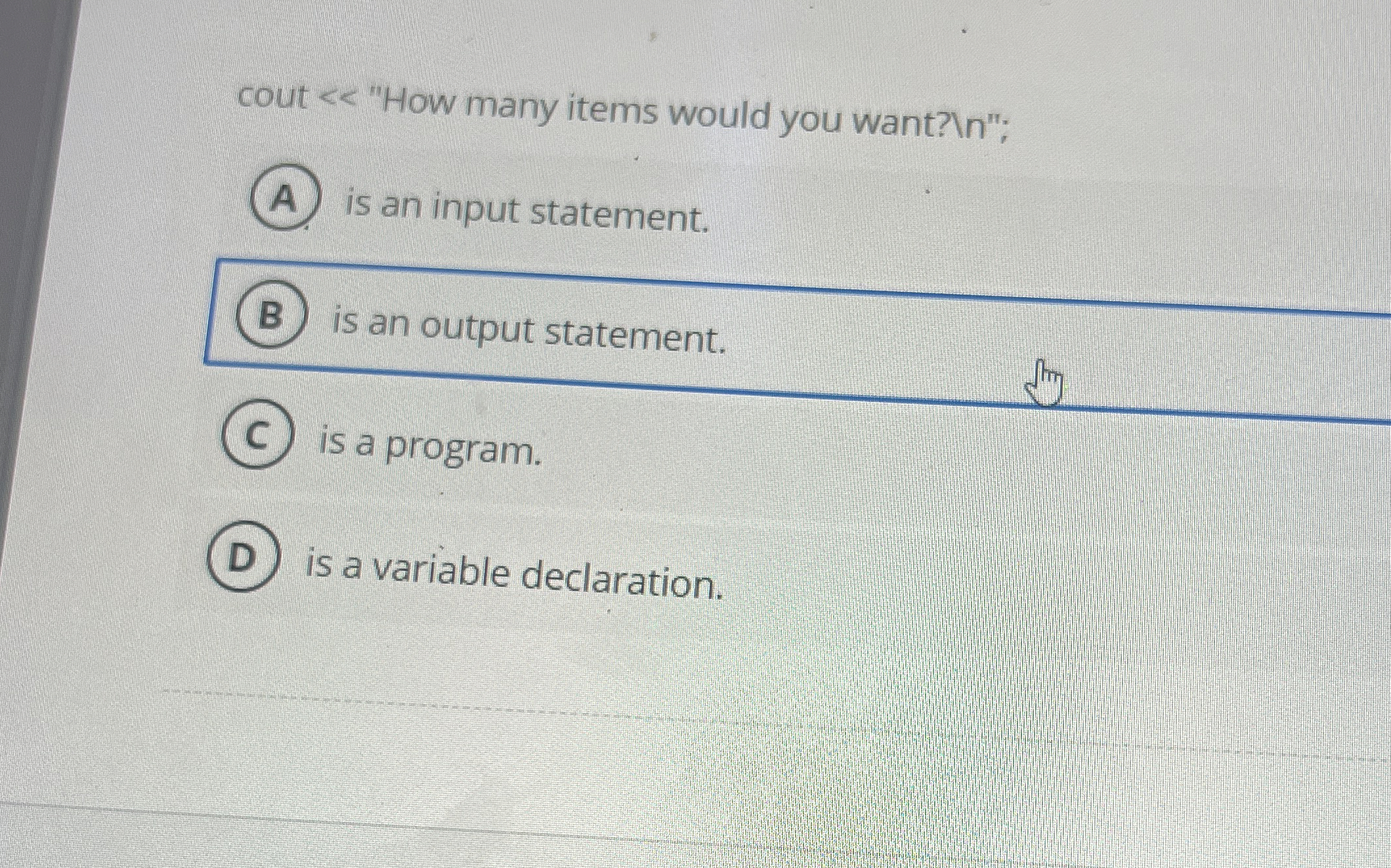 cout < < "How many items would you want? " ; is