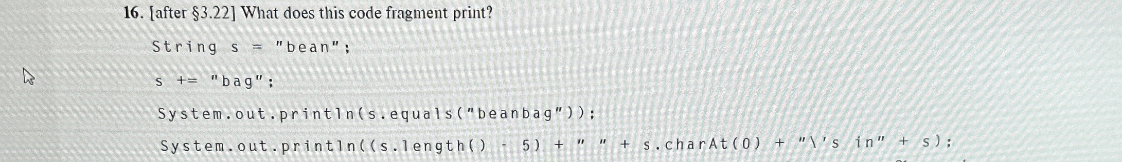 # 1 6 . What does this code fragment print?