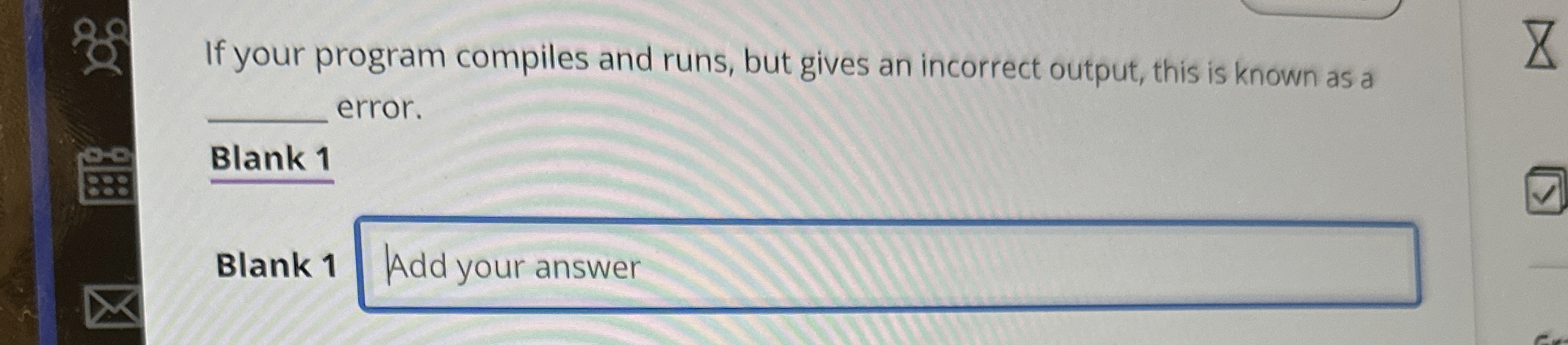If your program compiles and runs, but gives an
