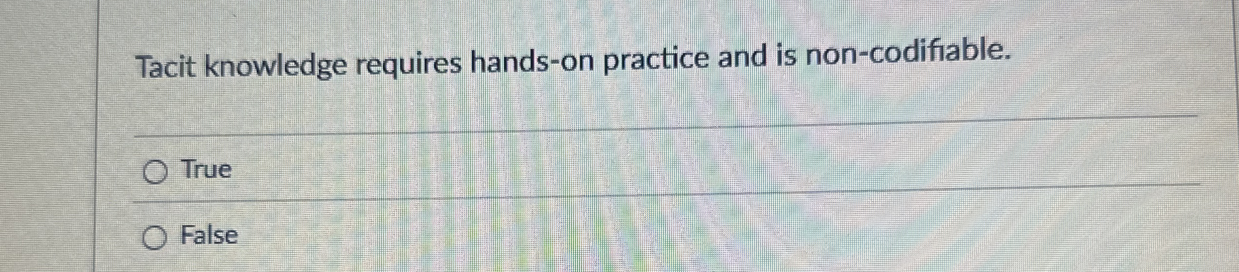 Tacit knowledge requires hands - on practice and