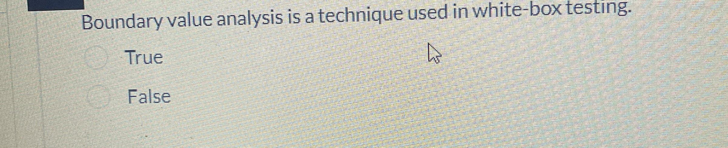 Boundary value analysis is a technique used in