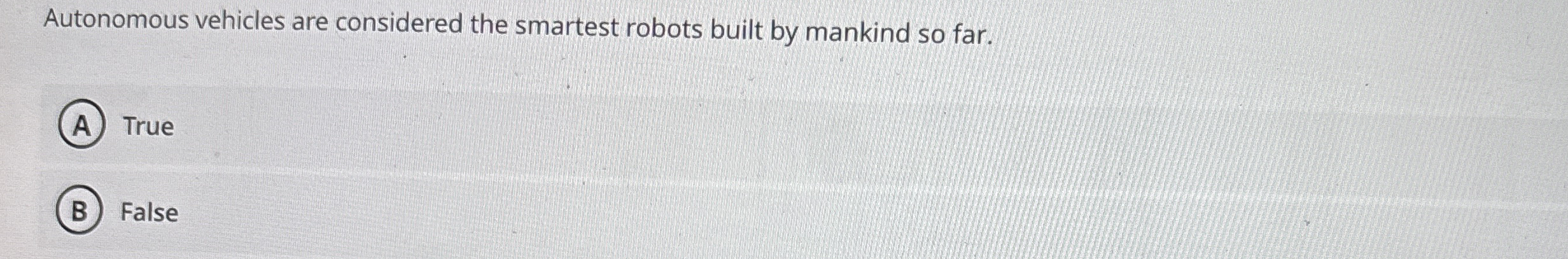 Autonomous vehicles are considered the smartest