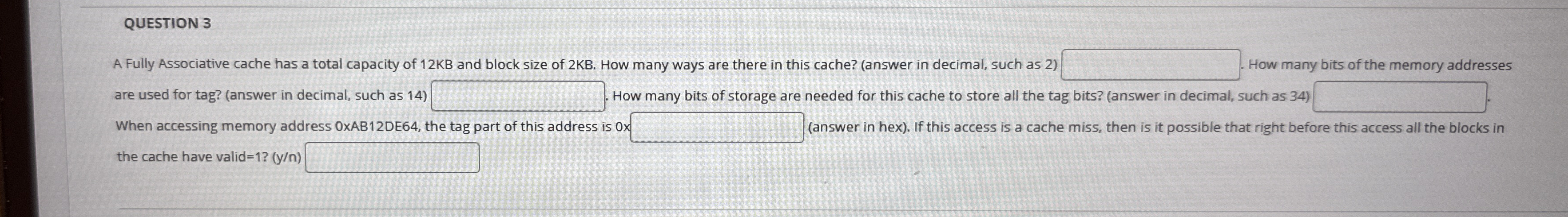 QUESTION 3 A Fully Associative cache has a total