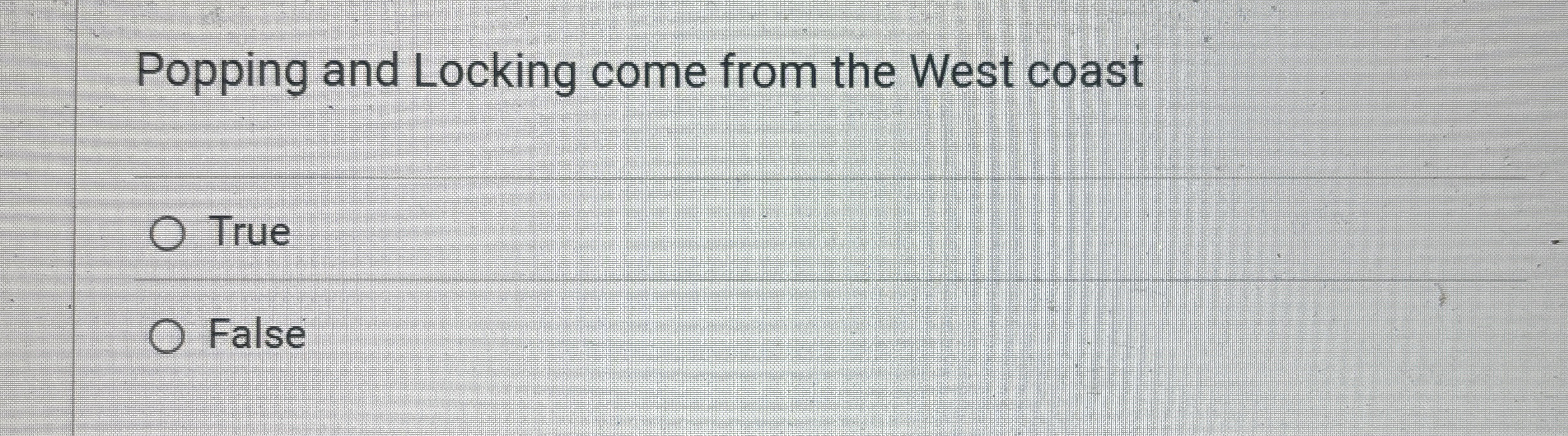Popping and Locking come from the West coast True