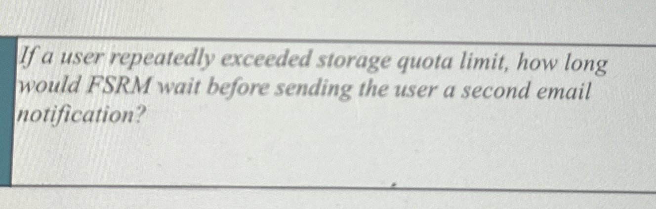 If a user repeatedly exceeded storage quota limit