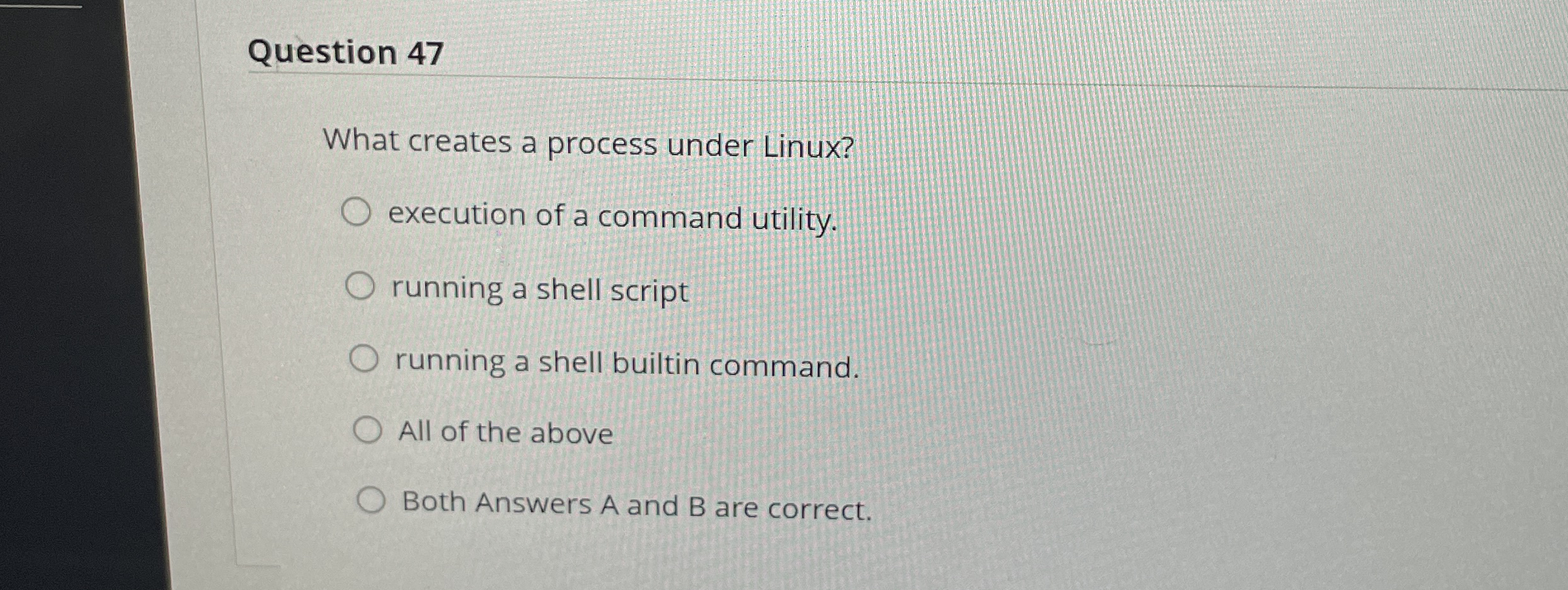 Question 4 7 What creates a process under Linux?