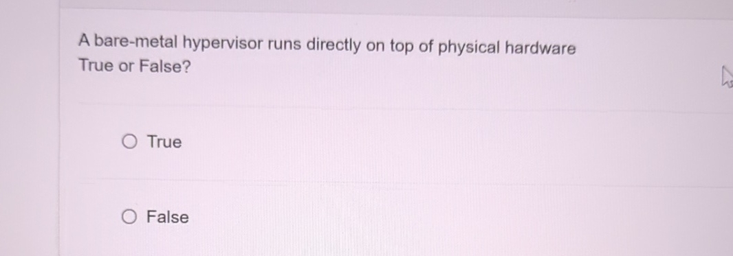 A bare - metal hypervisor runs directly on top of