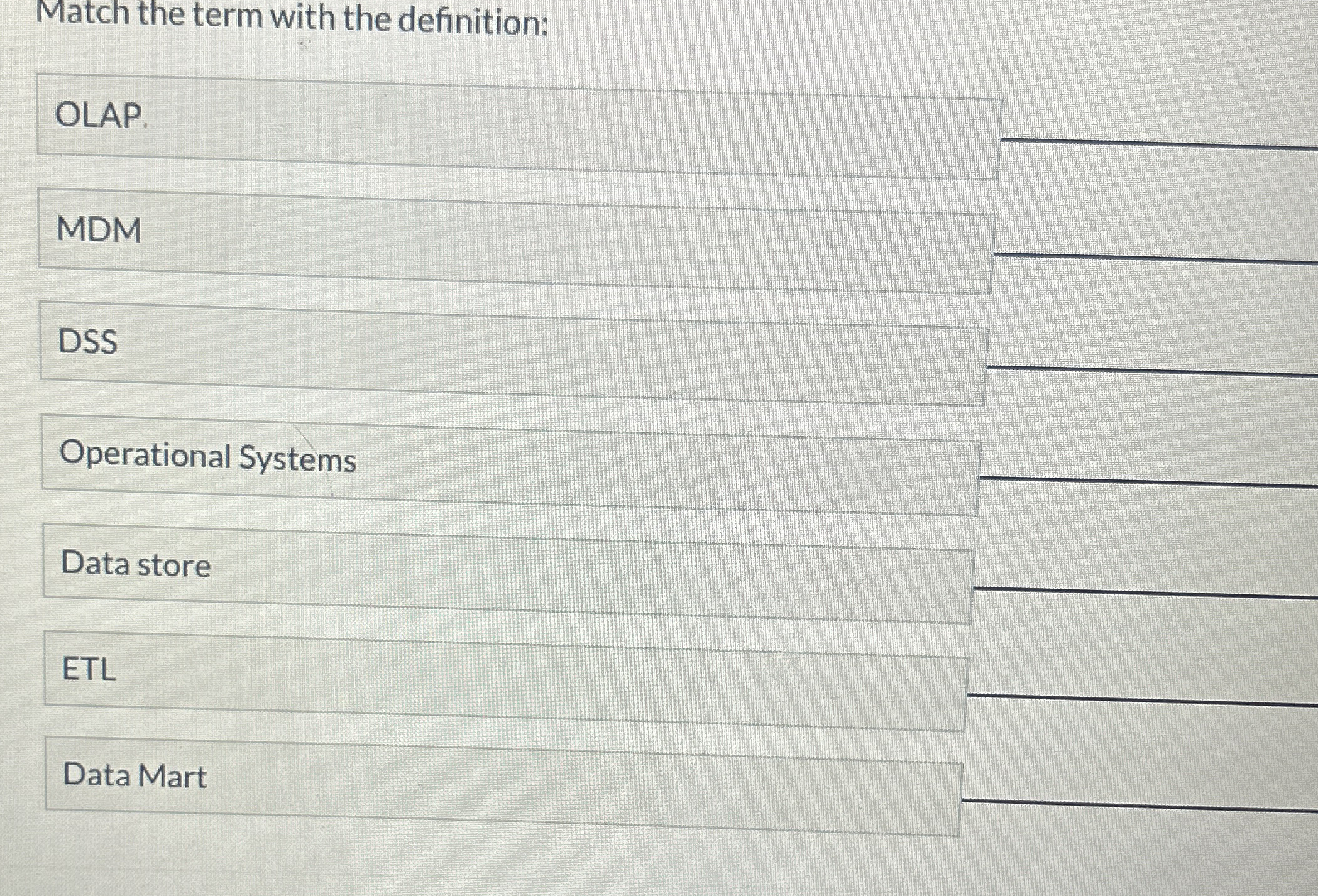 Match the term with the definition: OLAP. MDM DSS