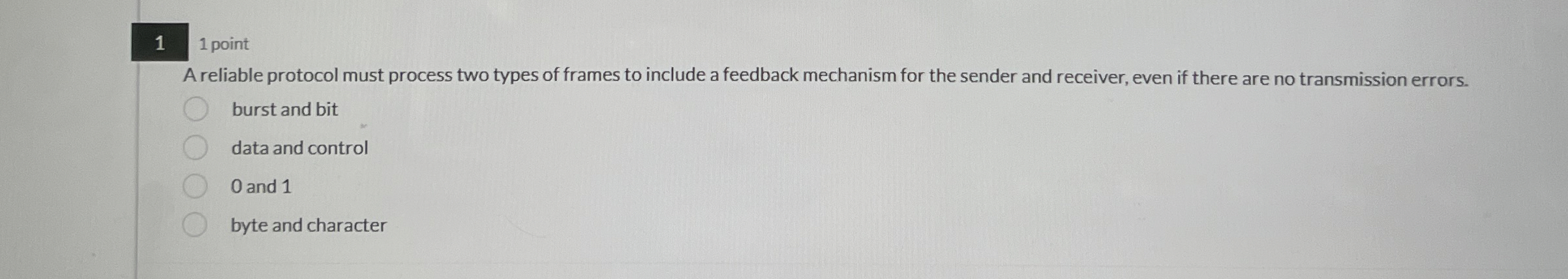 1 1 point A reliable protocol must process two