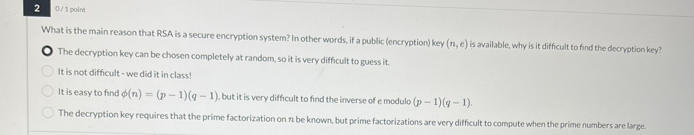 2 0 / 1 point What is the main reason that RSA is