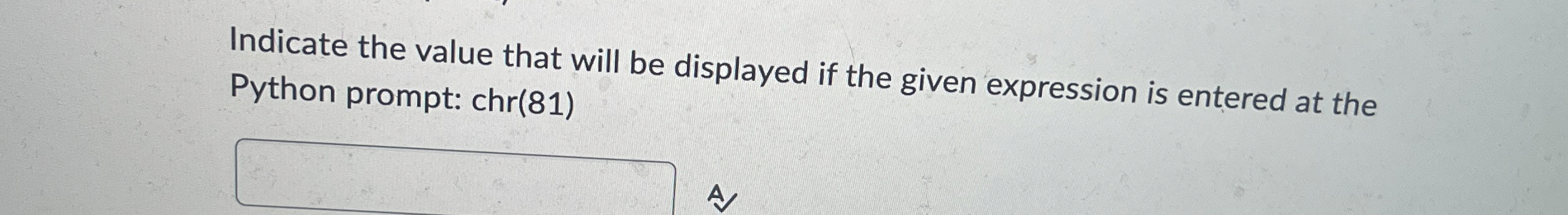 Indicate the value that will be displayed if the